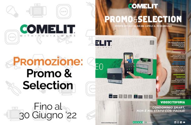 Comelit Promo & Selection: la promozione su domotica, cctv, videocitofonia. Da Vegliolux e Idrocentro